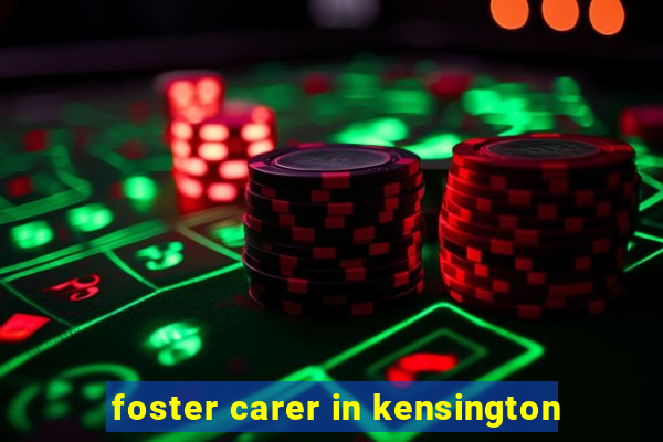 foster carer in kensington